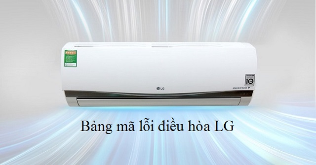 Tham khảo bảng mã lỗi điều hòa LG non-inverter