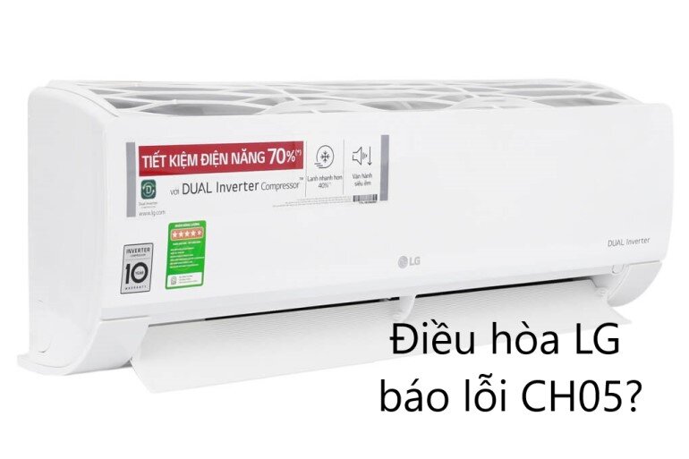 Bật mí cách sửa lỗi CH05 máy lạnh LG đơn giản, hiệu quả ngay tại nhà